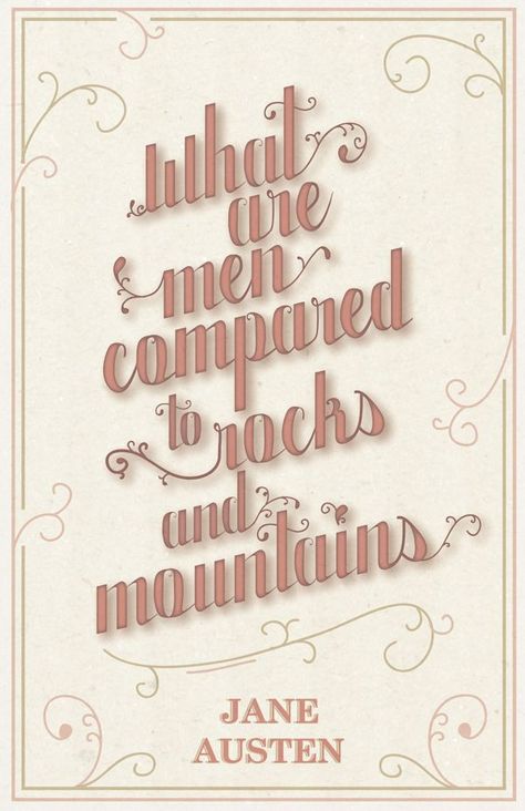 What are men to rocks and mountains? Oh! what hours of transport we shall spend! And when we do return, it shall not be like other travellers, without being able to give one accurate idea of any thing. We will know where we have gone - we will recollect what we have seen. Lakes, mountains, and rivers shall not be jumbled together in our imaginations; nor, when we attempt to describe any particular scene, will we begin quarrelling about its relative ... - Ch. 27, Pride and Prejudice - (Behance) Rocks And Mountains, Jane Austen Book Club, Quotes Men, Jane Austen Quote, Most Ardently, Reading Boards, Jane Austen Quotes, Harry Potter Pin, Jane Austen Books