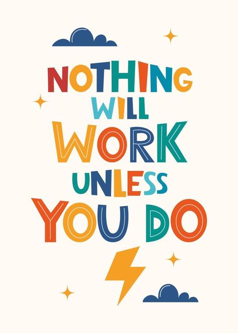 Nothing Will Work Unless You Do. Hand drawn motivation lettering phrase for poster, logo, greeting card, banner, cute cartoon print, children's room decor. Vector illustration. Nothing Will Work Unless You Do, Kawaii Lettering, Graphic Elements, Childrens Room Decor, Card Banner, Cartoon Print, Childrens Room, Cute Cartoon, Greeting Card