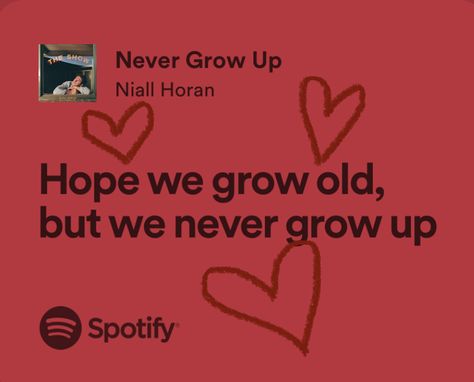 Never Grow Up Niall Horan, Song Lyrics About Growing Up, One Direction Senior Quotes, 1d Song Lyrics, 1d Quotes Lyrics, One Direction Song Quotes, One Direction Quotes Lyrics, Niall Horan Quotes, Growing Up Songs