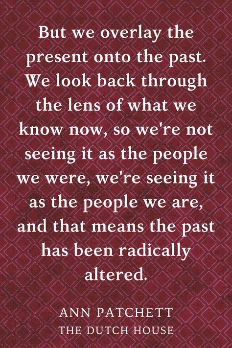 The Dutch House Ann Patchett, Bird By Bird Quotes Anne Lamott, The Book Of Lost Friends By Lisa Wingate, Commonwealth Ann Patchett, Ann Rice Books, Lily King, Making A Relationship Work, House Quotes, Inspirational Quotes From Books