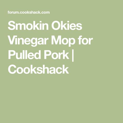 Smokin Okies Vinegar Mop for Pulled Pork | Cookshack Pulled Pork, Vinegar, Sauce, Cooking Recipes