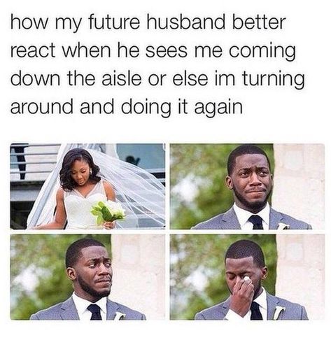 Caption that reads, "How my future husband better react when he sees me coming down the aisle or else I'm turning around and doing it again" above some pic of a groom crying when he sees his bride Wedding Meme, Funny Couples Memes, Life Goals Quotes, My Future Husband, Funny Wedding Pictures, Couple Memes, Boo Thang, Cute Couple Quotes, Dear Future Husband