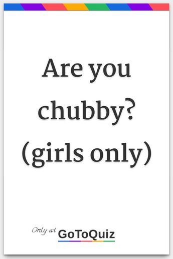 "Are you chubby? (girls only)" My result: You are 81% chubby! Without Cloths Love, Thick Girlfriend Material, Friends Issues, Pudgy Body Type, Fat Style, Fat Positive, Girl Memes, Care Routine, Body Types