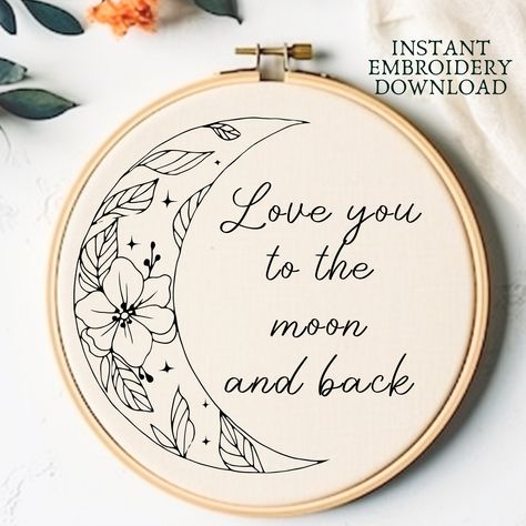 Love You To The Moon and Back Quote Hand Embroidery Download Floral Moon Embroidery Printable PDF Positive Love Quote Embroidery Gift Idea Embroidery Printable, Quote Embroidery, Moon Embroidery, Embroidery Download, Floral Moon, Embroidery Gifts, Hand Embroidery Pattern, To The Moon And Back, To The