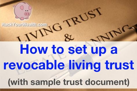 How to set up a revocable living trust (with sample trust document) How To Set Up A Living Trust, Diy Living Trust, How To Set Up A Trust Fund, Living Trust Vs Will, Revocable Living Trust Forms, How To Set Up A Trust, Living Trust Forms, Estate Planning Binder, Life Organization Binder