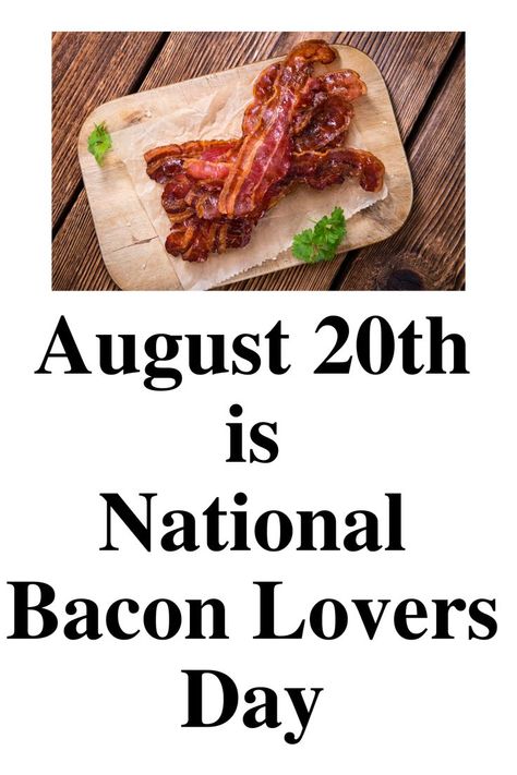 August 20th is National Bacon Lovers Day August Themes, Bacon Lover, Lovers Day, August 20, March 21, Reasons To Smile, Educational Crafts, Bacon