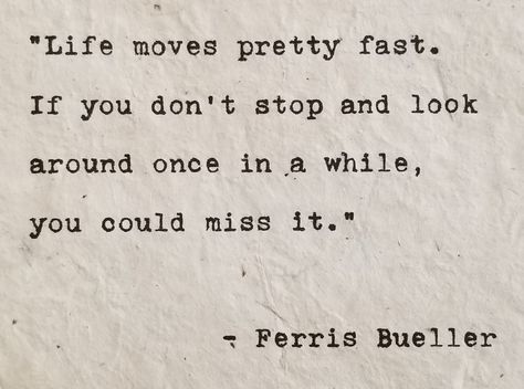 "Handtyped \"Life moves pretty fast\" Inspirational Quote Poem by Ferris Bueller, 4x6 in, Gift on Handmade Paper Deckled Edge, Typewriter Poem by Ferris Bueller I type every word carefully on my vintage typewriter. Slight imperfections are part of what makes this typewritten work so unique and special. It is perfect as a gift for an anniversary, birthday, or wedding!  This item is 4 x 6 inches (102 x 152 mm). This item is not framed. The paper is handmade (acid-free, pH neutral, and industrially responsible) with a deckled edge. The paper is tree-free; instead, wild plants such as reed, fig, cotton, and hemp are used for fiber instead. The paper is a very light beige. This item ships carefully packed in a print bag in a rigid mailer." You Only Get One Life Quotes, Life Moves Pretty Fast Quote, Vintage Quotes Aesthetic, Typewritten Quotes, Quotes Typewriter, Poems On Life, Art Poems, Paper Quotes, Typewriter Quotes