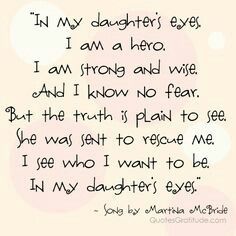 Parenting Quote Martina Mcbride, Mothers Heart, I Am Strong, My Daughters, A Hero, Parenting Quotes, I Love Girls, Me Me Me Song, Songs