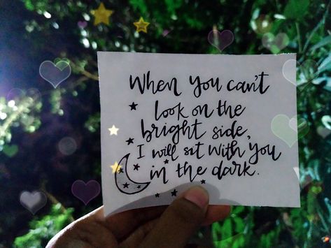 When You Cant Look On The Bright Tattoo, When You Can't Look On The Bright Side, I Will Sit With You In The Dark, Cute Canvas Ideas, Alice And Hatter, Bright Tattoos, Look On The Bright Side, Quotes Wise Words, Alice And Wonderland Quotes