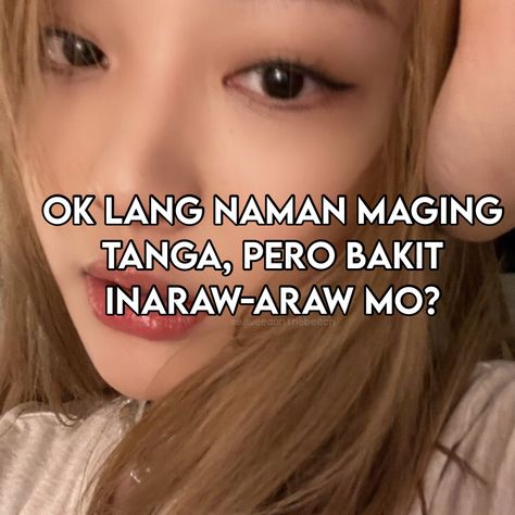 Kpop Memes Quotes Tagalog Crush, Memes Pictures Mood Tagalog Ver, Meme Filo, Kpop Memes Quotes Tagalog, Kpop Memes Quotes, Memes Pictures Mood, Quotes Tagalog, Filo Memes, Tagalog Quotes Funny