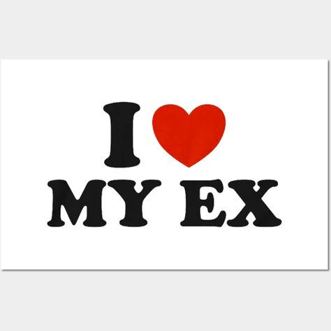 I Still Love My Ex Girlfriend Quotes, Ex Wallpaper, Ex Funny, I Love My Ex, Ex Girlfriend Quotes, Ex Memes, Ex Humor, Y2k Posters, Still In Love