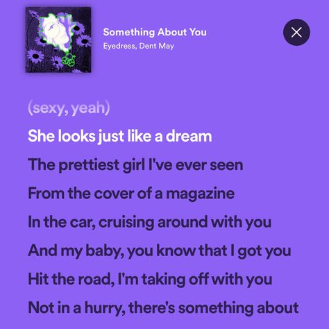 Something About You by Eyedress & Dent May Something About You Song, She Looks Just Like A Dream Lyrics, Something About You Spotify, Something About You Lyrics, Something About You Eyedress, Eyedress Lyrics, Eyedress Aesthetic, Dream Song Lyrics, Songs About Her