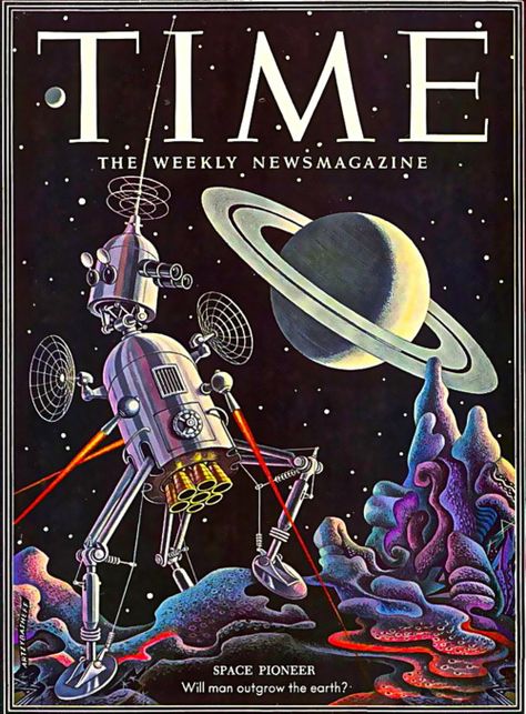 Space Pioneer, Cover of Time Magazine:  Will Man Outgrow the Earth? ~Repinned Via Franco Gurskis Art Spatial, Futurisme Retro, Plakat Design, Space Poster, December 8, Science Fiction Art, A Robot, Retro Futuristic, Time Magazine