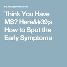 Think You Have MS? Here's How to Spot the Early Symptoms Symptoms Of Ms, Ms Symptoms, Autoimmune Disorder, Medical Knowledge, Blood Test, Autoimmune Disease, Life Organization, Best Diets, Health Issues