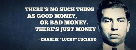 Charles "Lucky" Luciano Quote Lucky Luciano Quotes, Charles Lucky Luciano, Lucky Luciano, Quotes, Quick Saves