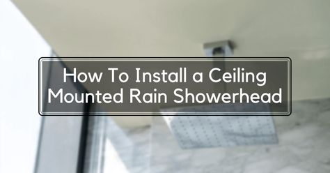 How To Install a Ceiling Mounted Rain Showerhead Rain Shower Ceiling, Rain Shower From Ceiling, How To Install A Shower Head, Rain Shower Head Ceiling, Ceiling Mount Shower Head, Rainhead Shower, Ceiling Mount Rain Shower Head, Ceiling Mounted Shower Head, Ceiling Shower Head