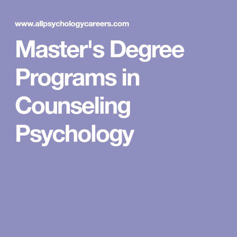 Master's Degree Programs in Counseling Psychology Masters In Counseling, Masters In Psychology, Counseling Psychology, Master's Degree, Psychology Degree, Masters Degree, The Field, Counseling, Psychology