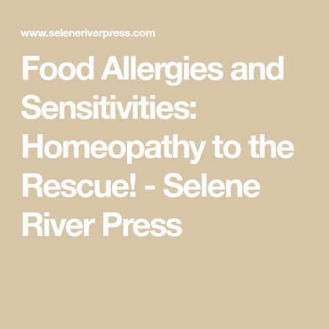 Food Allergies and Sensitivities: Homeopathy to the Rescue! - Selene River Press Allergy Shots, Allergy Medicine, Food Issues, Food Intolerance, Homeopathic Medicine, Food Sensitivities, Homeopathic Remedies, Acid Reflux, To The Rescue