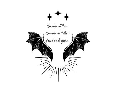 Do Not Fear Do Not Falter, Rhys Wings Tattoo, You Do Not Yield Acotar, Illiryans Tattoo Acotar, Tairn And Andarna Tattoo, Fourth Wing Quotes Tattoo, Serpent And The Wings Of Night Tattoo, A Court Of Wings And Ruin Tattoo, Iron Flame Tattoo