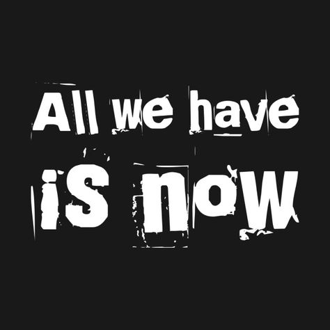 Check out this awesome 'All we have is now' design on @TeePublic! Clever Ads, Motivational Clothing, Adventure Time Girls, Staff Motivation, Golf Quotes, Positive Quotes For Life Motivation, Strong Women Quotes, Positive Quotes For Life, Epiphany