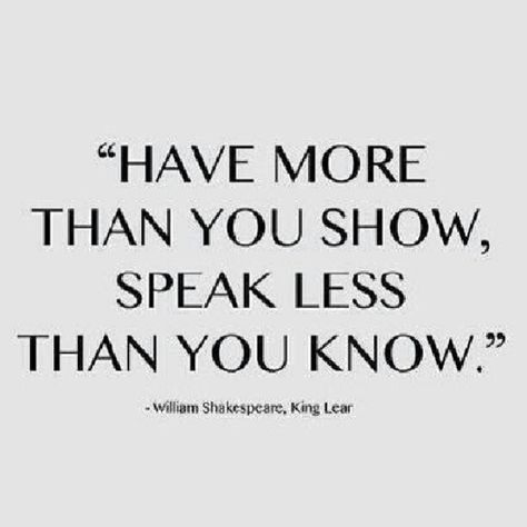 Act I. Scene IV. Shakespeare, William. 1909-14. The Tragedy of  King Lear Shakespeare Quotes, William Shakespeare, Wonderful Words, Quotable Quotes, A Quote, True Words, To Speak, Good Advice, The Words