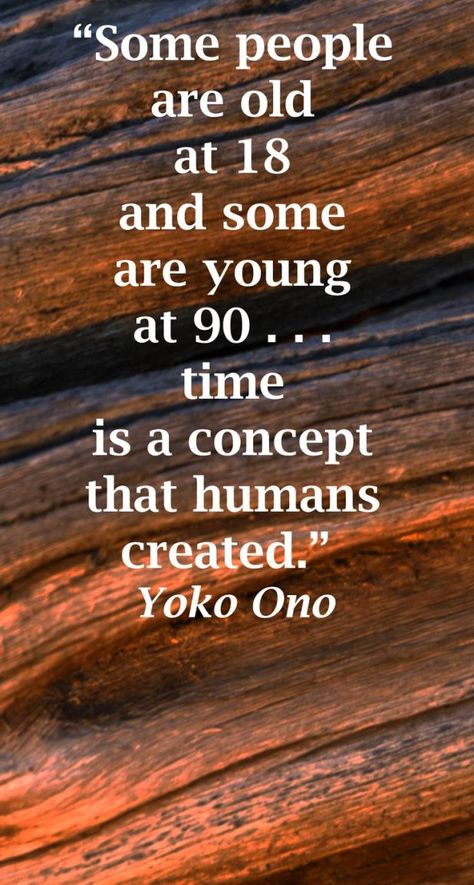 Getting Older Quotes, Aging Quotes, Yoko Ono, About People, Health Inspiration, A Concept, Quotable Quotes, A Quote, Health Wellness