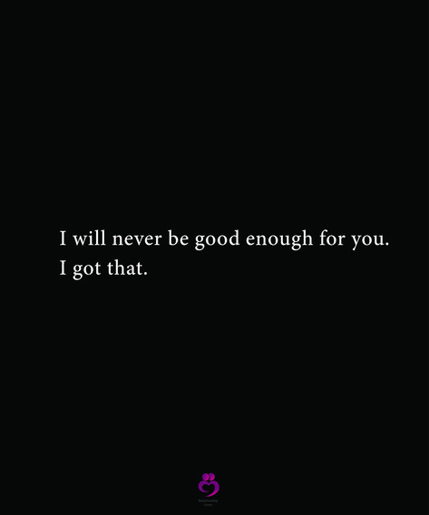 Quotes About Never Being Enough For Him, Done With Everything Quotes Life, I Will Never Be Good For You, Not Being Good Enough Quotes Families, Just Once I Want To Be Enough, I’ll Never Be Enough For You, U Are Good Enough, Sometimes You Will Never Be Good Enough, Wish I Was Good Enough Quotes