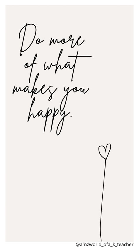 Do Things That Make You Happy Quotes, Do More Things That Make You Happy, Quotes That Make You Happy, Quotes About Doing What Makes You Happy, Be Great Wallpaper, Do The Things That Make You Happy, Do What Makes You Happy Tattoo, Do What Makes You Happy Wallpaper, Happy For You