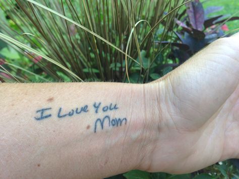 Mom Memorial Tattoo (mom's handwriting) I Love You Mom Tattoo Handwriting, Dead Mom Tattoo, Mom Memorial Tattoo, Dead Mom, Memorial Tattoos Mom, Tattoos Mom, Mom Memorial, Mom Tattoo, Memorial Tattoo