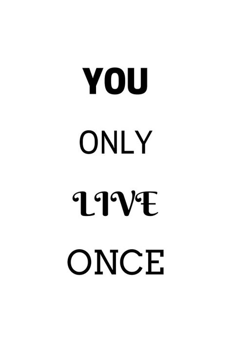 YOU ONLY LIVE ONCE You Live Once Quotes, You Only Live Once Quotes Wallpaper, You Only Live Once Wallpaper, We Only Live Once Quotes, You Only Live Once Quotes, You Only Live Once, Closing Quotes, Motivation Inspiration Quotes, Houses Interior