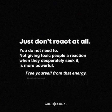 People Who Remember You Only When They Need You, Don't React To Toxic People, Dont Give Them A Reaction Quotes, People Trying To Get A Reaction Quotes, Reacting To Mean People, Doing The Most For People Quotes, Quotes About Proud People, People Words Quotes, Dont Go Back To Toxic People