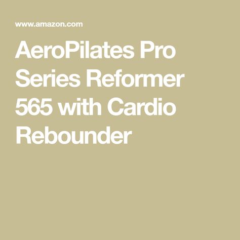 AeroPilates Pro Series Reformer 565 with Cardio Rebounder Cardio, Pilates