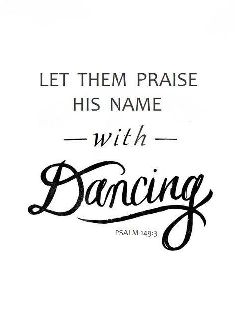 Psalm 149:3 Psalm 149:3 Dancing, Spiritual Dance Quotes, Dance Bible Verses, Dance Scripture, Sparkle Sayings, Short Dance Quotes, Dance Quotes Dancers, Dance Ministry, Dance Quotes Inspirational