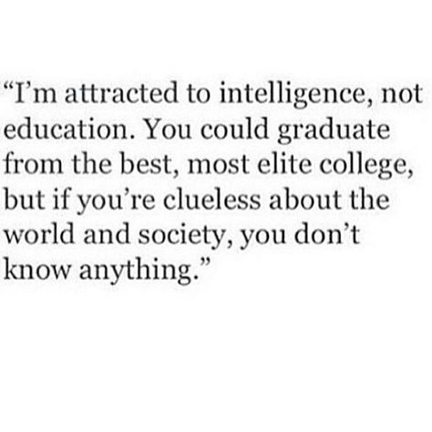 You could go to Harvard but if you're clueless on life you aren't intelligent. School smarts only part of the equation! Follow @the.success.club by wordsofsuccess Attracted To Intelligence, Introvert Problems, Meant To Be Quotes, Dont You Know, Soul Healing, Attraction Quotes, Study Motivation Quotes, Mental And Emotional Health, Family Relationships