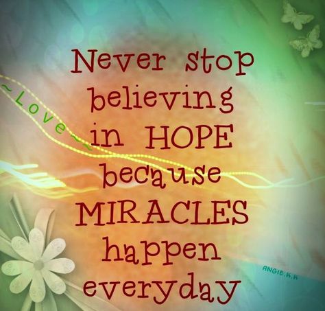 Believe in miracles quote via ~~Love~~ at www.Facebook.com/LoveAngieKaranKrezos Miracles Happen Everyday, Miracle Quotes, A Course In Miracles, Believe In Miracles, Life Quotes Love, Hope Quotes, Miracles Happen, A Quote, Rumi