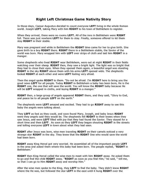 Left /Right Game using the Nativity Story.    Get 1 gift and wrap it up. (Some people like to get a small gift for everyone playing) Give the gift to one person then as the story is read, the participants pass the gift around to the right or to the left everytime you say right or left as you read the story. Left Right Christmas Game Bible, Christmas Left Right Stories, Christian Christmas Games, Left Right Christmas Game, Xmas Games, The Nativity Story, Christmas Gift Exchange, Christmas Program, Holiday Games