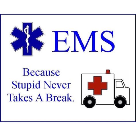 EMS Emt Quote, Paramedic Funny, Emt Humor, Ems Week, Paramedic Humor, Ems Humor, Firefighter Paramedic, Firefighter Emt, Emt Paramedic