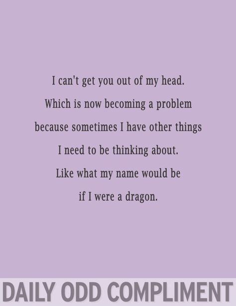 I can't get you out of my head Odd Compliment, You're My Best Friend, Daily Odd, Daily Odd Compliment, What I Like About You, Frases Love, E Card, My Best Friend, Bones Funny