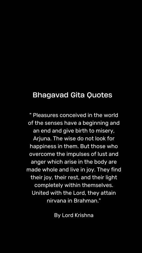 Bhagavad Gita, also known as the Gita - "The Song of The Lord" is a practical guide to one's life that guides one to re-organise their life, achieve inner peace and approach the Supreme Lord (the Ultimate Reality). It is a 700-verse text in Sanskrit which comprises chapters 23 through 40 in the Bhishma-Parva section of the Mahabharata. Bagavath Gita, Bhagvat Gita Quotes, Talk Too Much Quotes, Quotes By Lord Krishna, Bg Quotes, Bhagavad Geeta, Beautiful Krishna, Bhagavad Gita Quotes, Bhagwat Gita