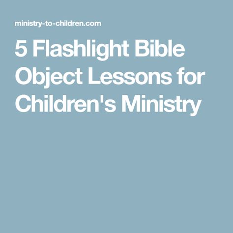 5 Flashlight Bible Object Lessons for Children's Ministry Bible Object Lessons For Kids, Object Lessons For Kids, Sunday School Object Lessons, Youth Lessons, Kids Church Lessons, Sunday School Curriculum, Theme Nights, Bible Object Lessons, Great Commission