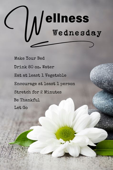 It's WELLNESS WEDNESDAY!! A few tips for your WELLNESS journey: Make Your Bed Drink 80 oz. Water Eat at least 1 Vegetable Encourage at least 1 Person Stretch for 2 Minutes Be Thankful Let Go WELLNESS is a choice and each day we can choose specific activities that will have a positive impact on not only our own MENTAL and PHYSICAL Health, but on the HEALTH of others around us. HAPPY WELLNESS WEDNESDAY!!🌼 Wednesday Wellness Tips, Physical Health Quotes Wellness, Wellness Wednesday Quotes Inspirational, Wellness Wednesday Ideas For Work, Leg Day Quotes, Good Morning Chocolate, Wellness Wednesday Ideas, Wellness Wednesday Tips, Wellbeing Wednesday