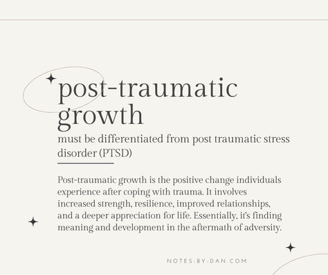 text reads post traumatic growth must be differentiated from post traumatic stress disorder (PTSD). 
Post-traumatic growth is the positive change individuals experience after coping with trauma. It involves increased strength, resilience, improved relationships, and a deeper appreciation for life. Essentially, it's finding meaning and development in the aftermath of adversity. Post Traumatic Relationship Syndrome, Post Traumatic Growth Quotes, Emotional Needs, Post Traumatic Growth, Emotional Growth, Resilient Quotes, Repressed Emotions, Traumatic Experience Quotes, Traumatic Quotes