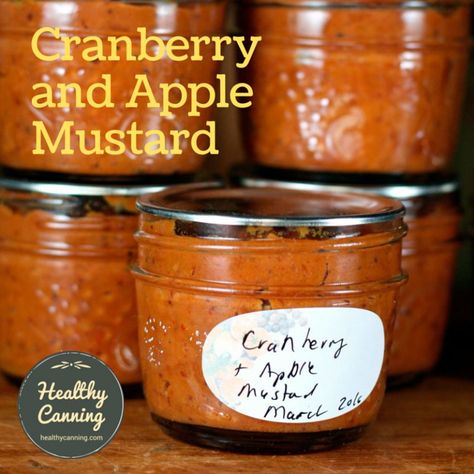 Apple Mustard, Healthy Canning, Cranberry Mustard, Homemade Guac, Homemade Mustard, Mustard Recipe, Canning Tips, Water Bath Canning, Homemade Condiments