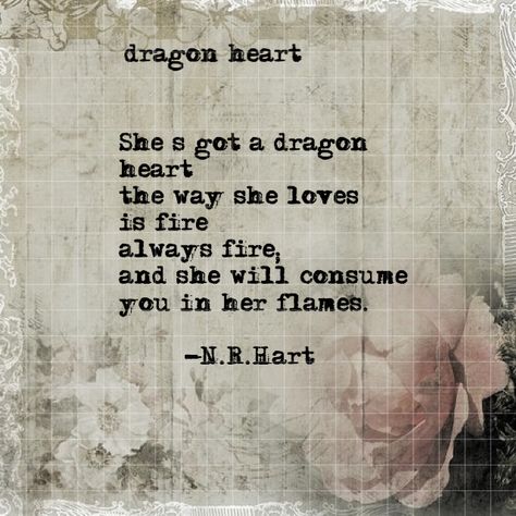 #poetry #nrhart #dragon #heart Dragon Tattoo With Quote, Dragon Quotes Woman, Dragon Quotes Inspirational, Witchy Poems, Forbidden Love Tattoo Ideas, Dragon Poetry, Dragon Poems, Dragon Quote, Divine Feminity