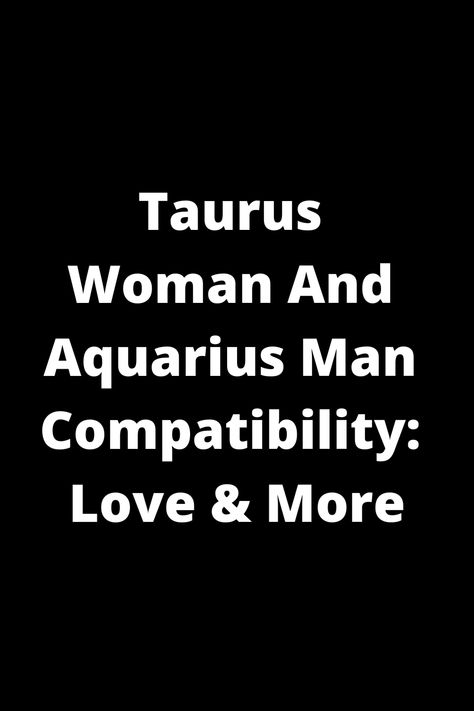 Explore the compatibility between a Taurus woman and an Aquarius man in love and beyond. Discover how their unique traits influence their dynamic, communication, and emotional connection. Learn more about the potential strengths and challenges in this intriguing relationship pairing. Taurus Aquarius Love Relationships, Aquarius And Taurus Relationship, Taurus Love Compatibility, Relationship Compatibility, Taurus And Aquarius, Aquarius Men, Taurus Women, Aquarius Love, Taurus Man