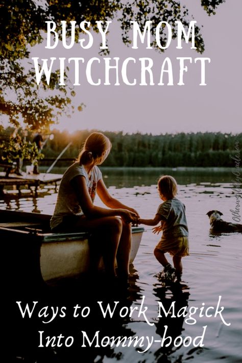 Busy Mom Witch: How to Fit Magick Into Mommy-hood in 11 Ways Witchcraft For Moms, Witch Parenting, Hearth Witchcraft, Sacred Motherhood, Pagan Parenting, Granny Witch, Witchy Mom, Granny Magic, Hearth Witch