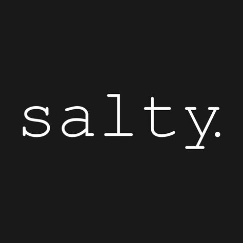 Check out this awesome 'Salty' design on @TeePublic! Goth Quotes, Feeling Salty, Fishing Room, Daily Mantra, Love Post, Crazy Quotes, Word Up, Fb Covers, Facebook Cover Photos