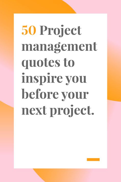 These 50 project management quotes will inspire you and your team before your next project. #quotes #projectmanagement Project Quotes Inspiration, Product Management Quotes, New Project Quotes, Project Management Images, Project Manager Quotes, Project Management Aesthetic, Project Management Quotes, Project Quotes, Successful Motivation