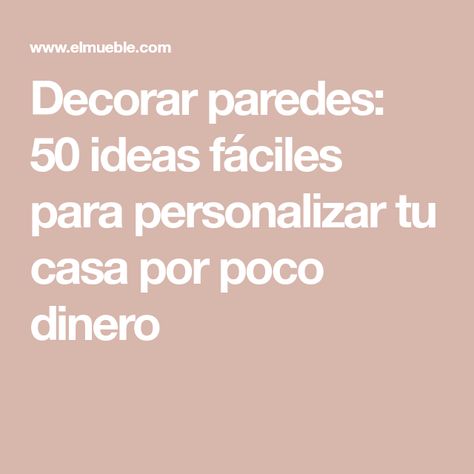 Ideas Para Decorar Paredes