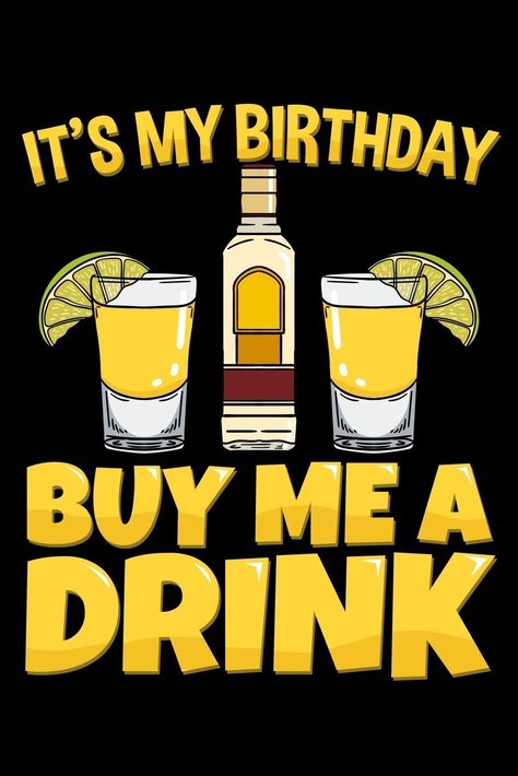 Its My Birthday, Drinks, Birthday